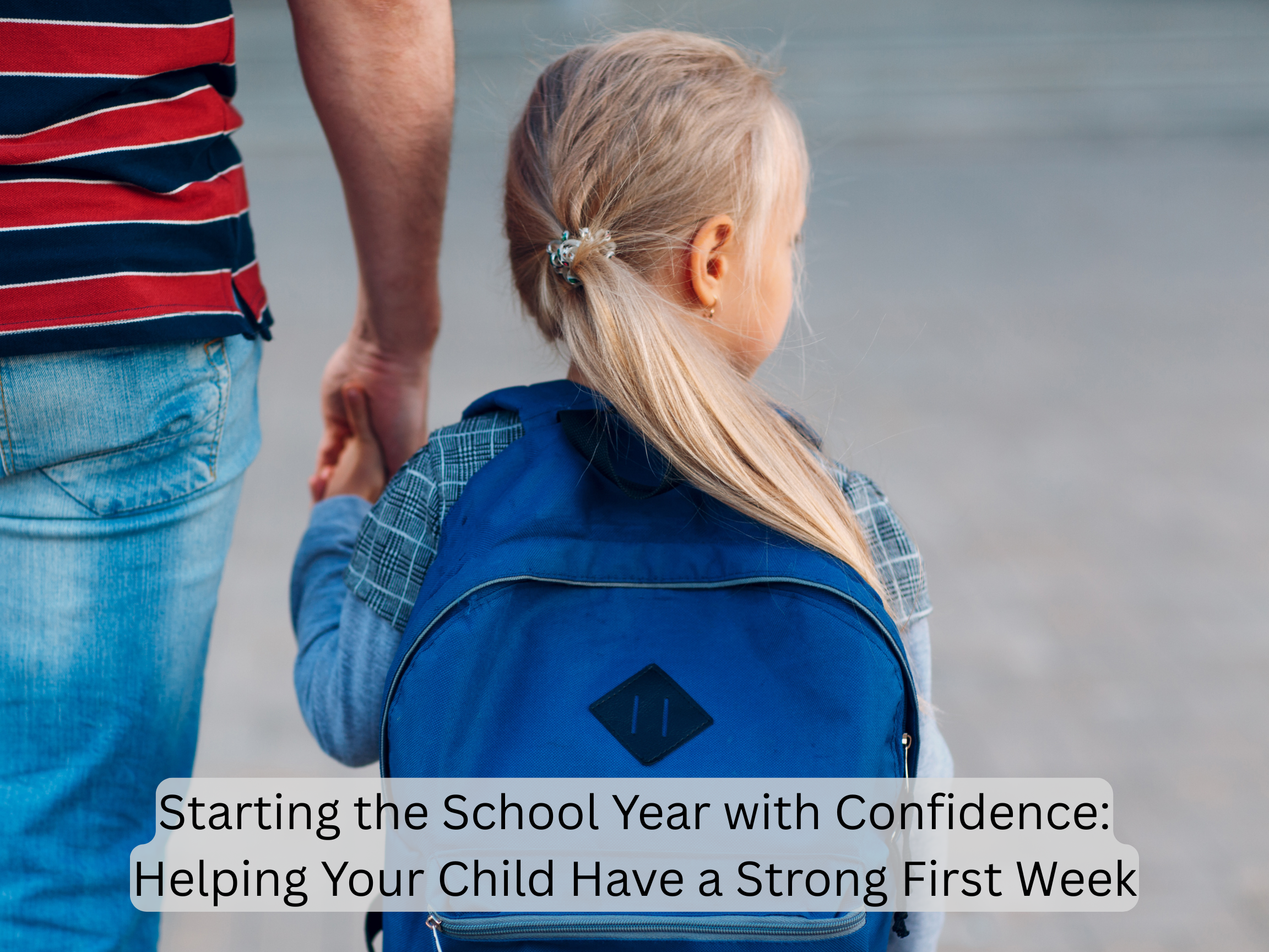 Starting the School Year with Confidence: Helping Your Child Have a Strong First Week.