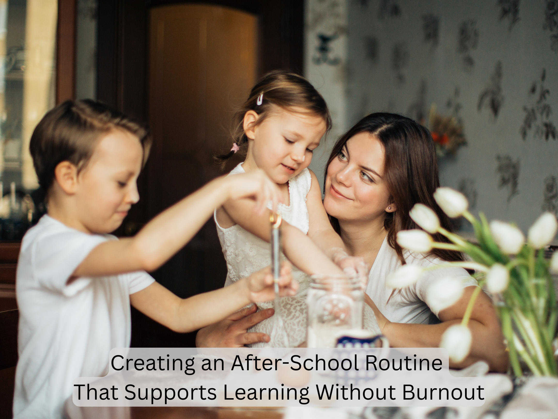 Creating an After-School Routine That Supports Learning Without Burnout.