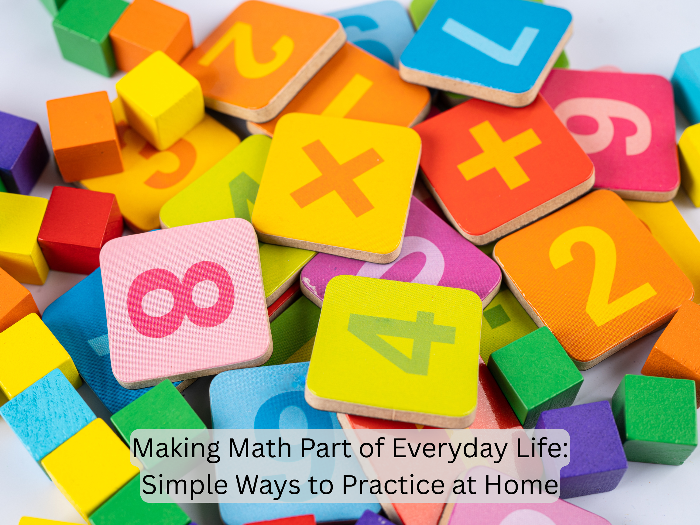 Making Math Part of Everyday Life: Simple Ways to Practice at Home.