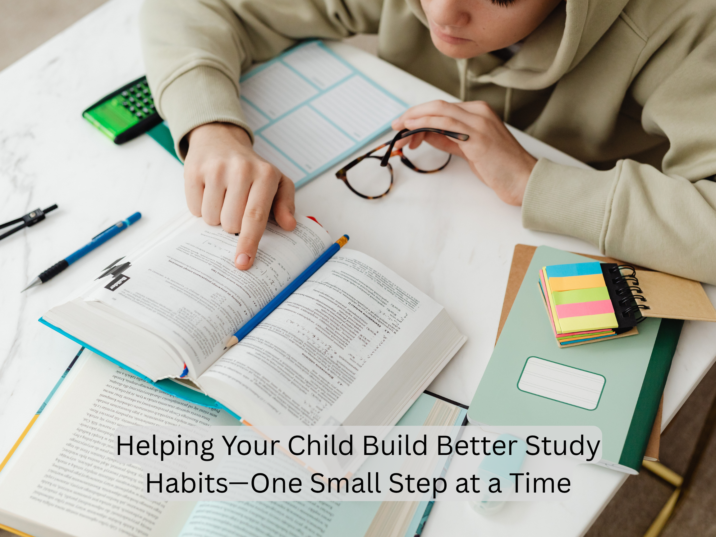 Helping Your Child Build Better Study Habits—One Small Step at a Time