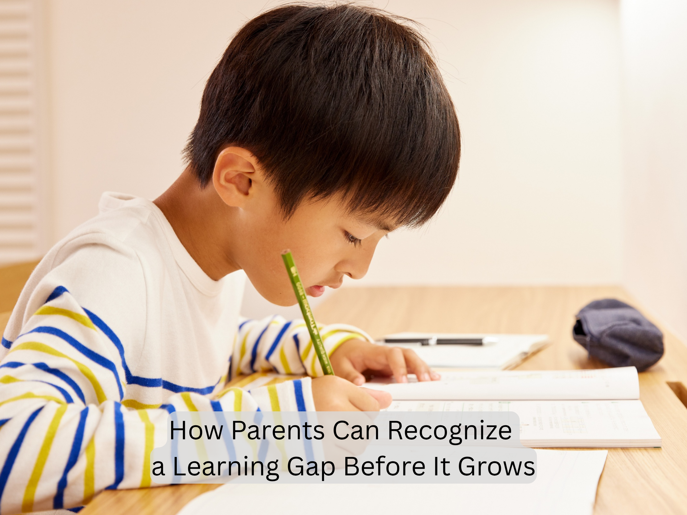 How Parents Can Recognize a Learning Gap Before It Grows