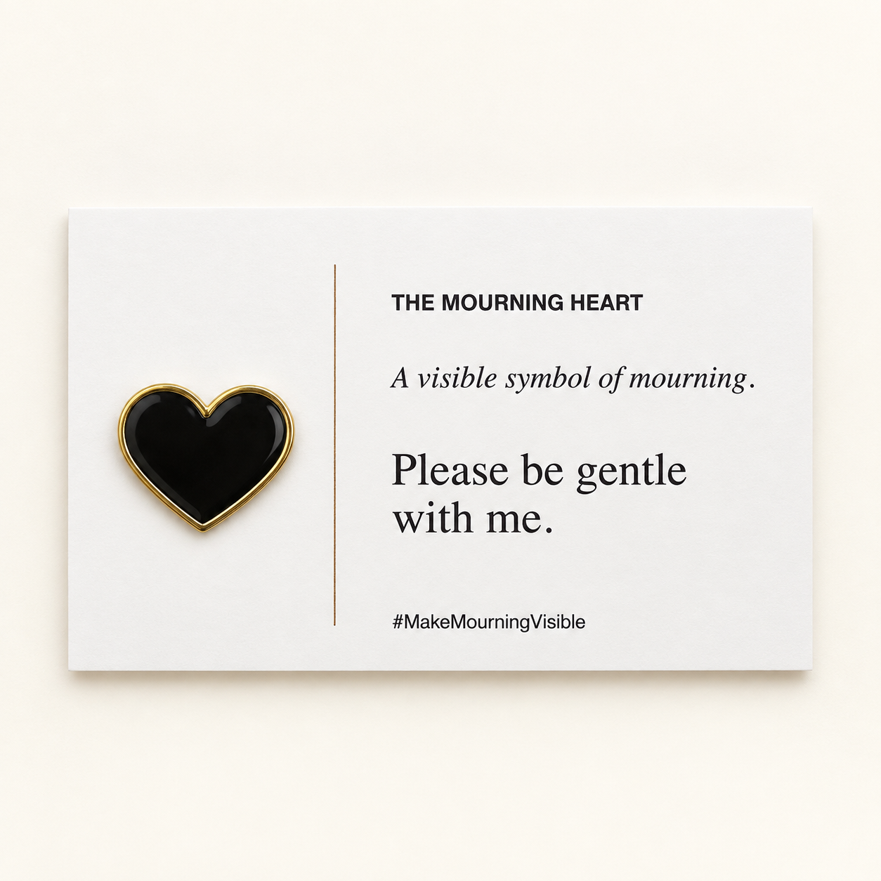 Black Mourning Heart pin beside a card reading Please be gentle with me