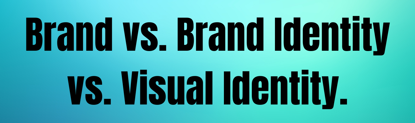 Brand vs. Brand Identity vs. Visual Identity: What They Are (and Why Most Businesses Mix Them Up)