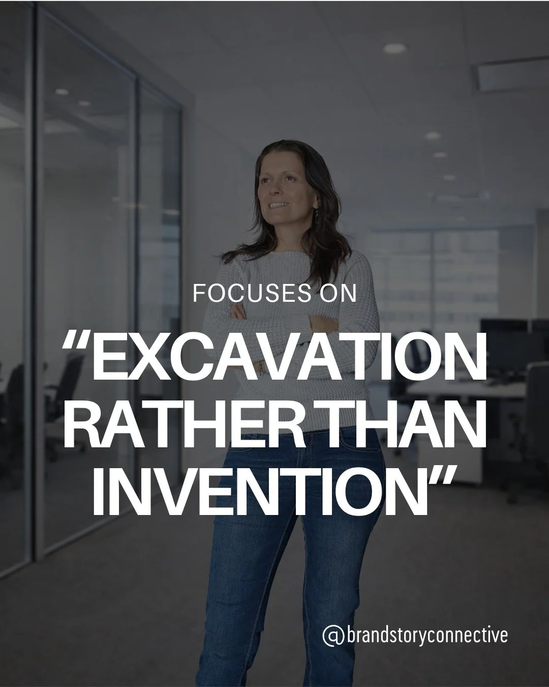 I searched The BrandStory Connective on Google to test the strength of my Business Profile, and this is what it lists as my philosophy. 

"Focuses on 'excavation rather than invention.' Helping organizations unearth and consistently articulate t