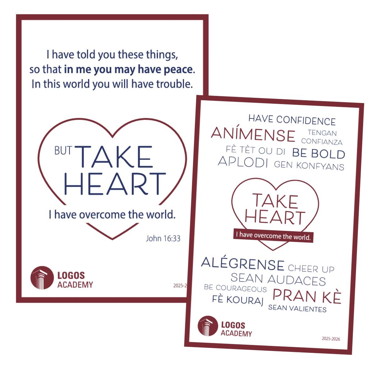 Two motivational posters from Logos Academy featuring positive affirmations and translations of 'Take Heart' with the Bible verse John 16:33. The posters include words like confidence, be bold, brave, cheer up, andprank, in English and multiple languages.