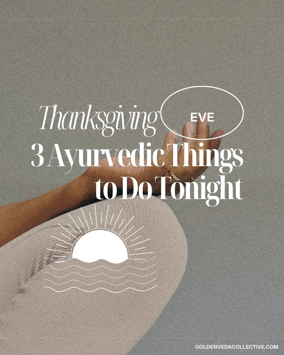 Thanksgiving Eve holds its own kind of energy &mdash; a mix of excitement, preparation, and a lot of movement. But Ayurveda reminds us that the night before a big day is the perfect time to soften, ground, and create the kind of calm we want to carry