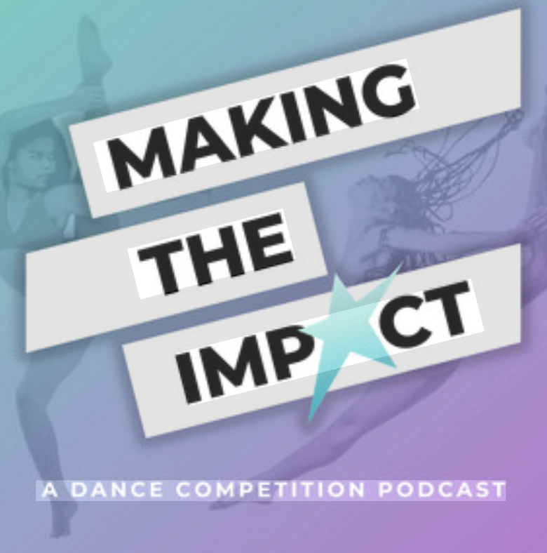 Making the Impact - A Dance Competition Podcast