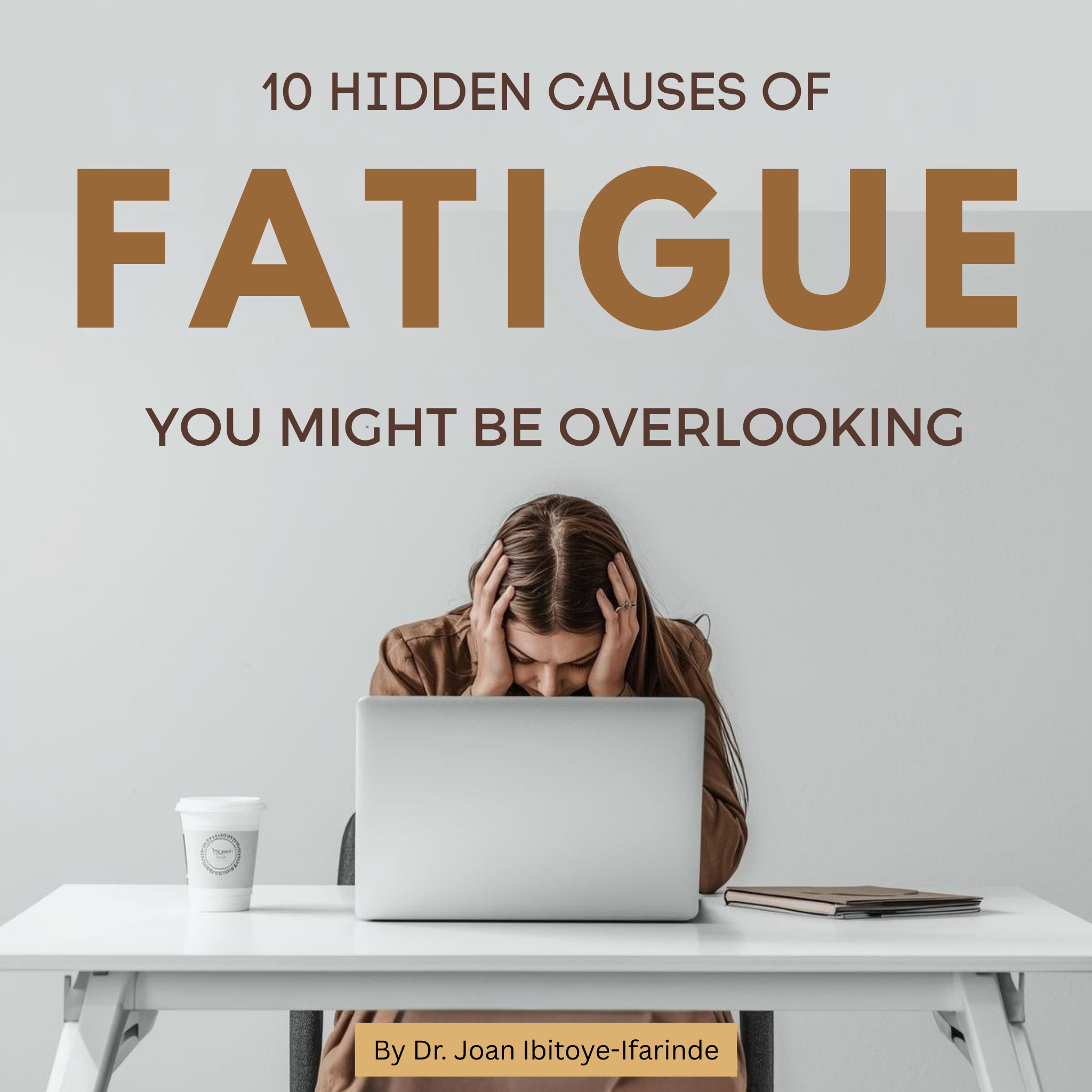 10 Hidden Causes of Fatigue You Might Be Overlooking