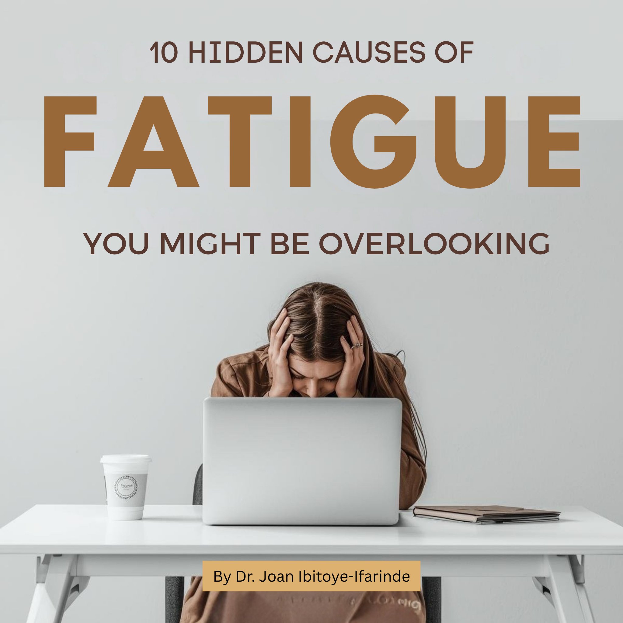 10 Hidden Causes of Fatigue You Might Be Overlooking