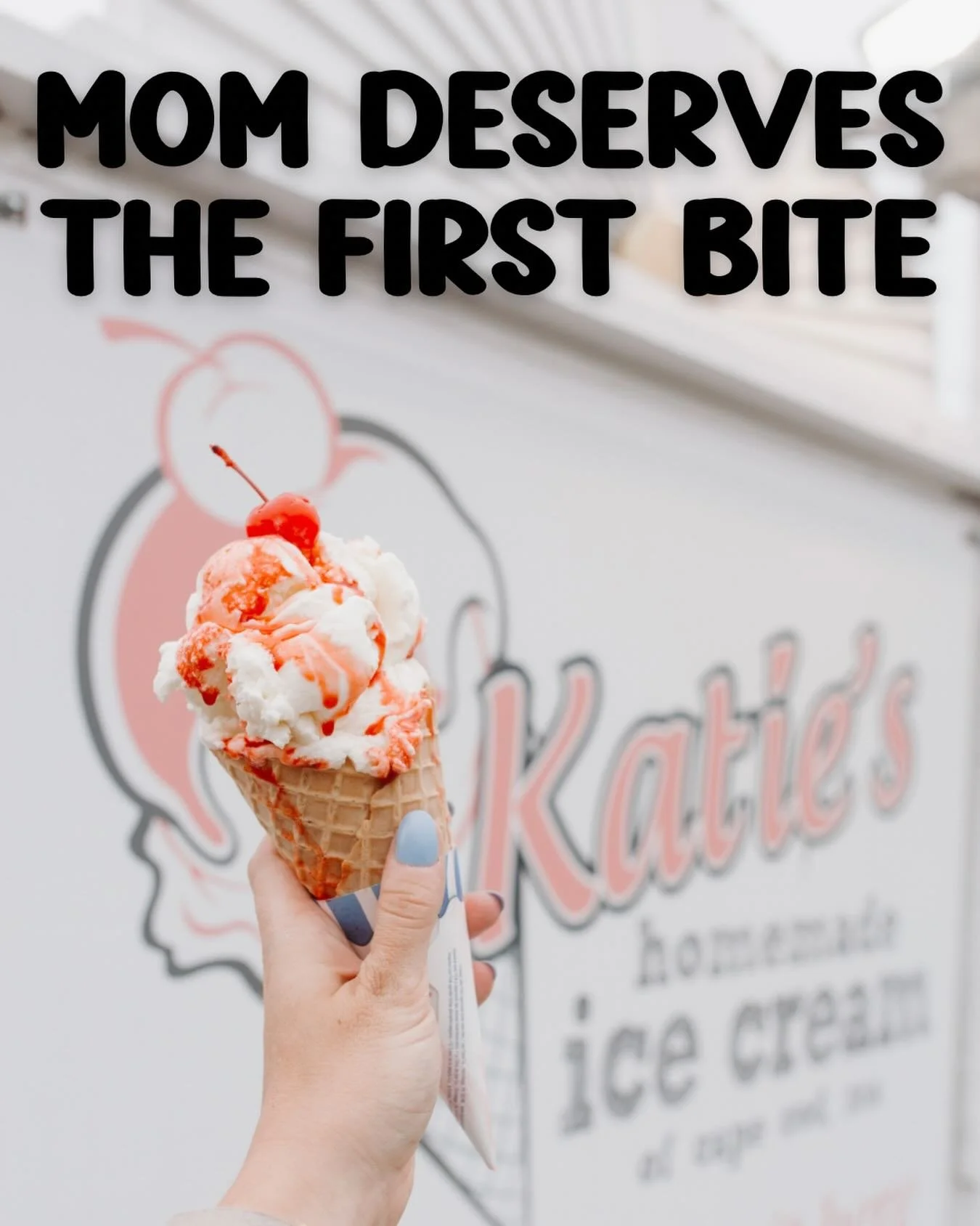 happy mother&rsquo;s day to the moms, grandmas, bonus moms, ice cream-after-dinner moms, &ldquo;just one bite&rdquo; moms, and moms who somehow always end up paying for everyone&rsquo;s cone.

treat your mom to Katie&rsquo;s today. she deserves the f