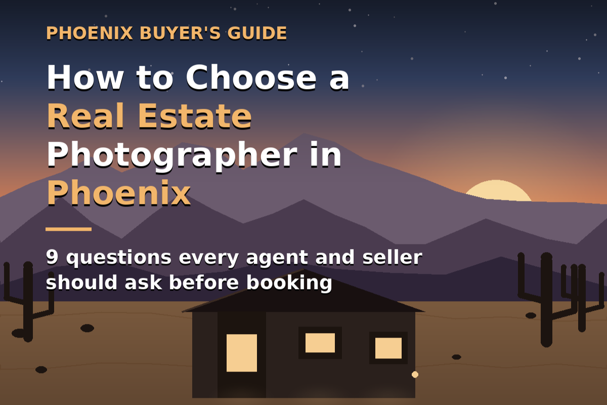 How to Choose a Real Estate Photographer in Phoenix: A Buyer's Guide