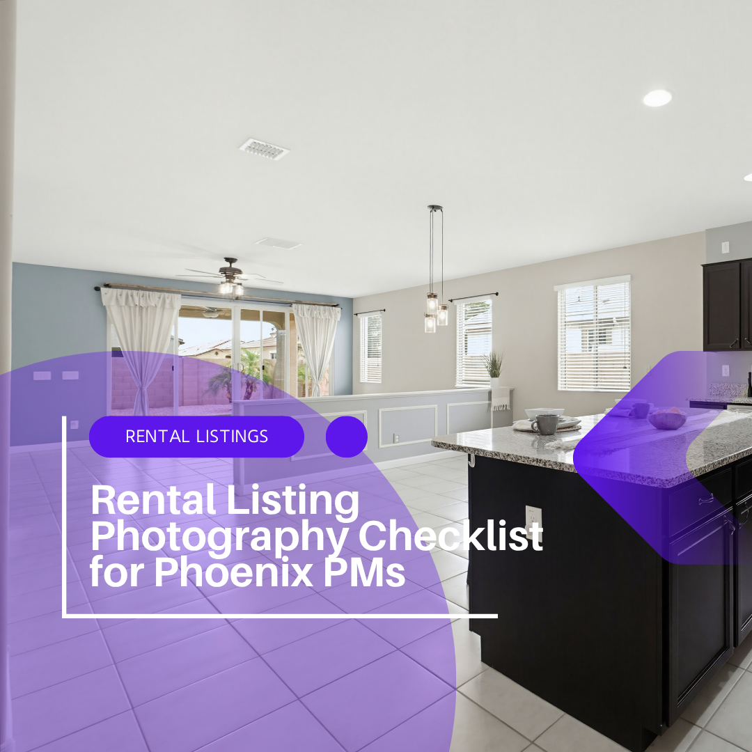 Rental Listing Photography Checklist: What Phoenix Property Managers Should Require from Their Photographer