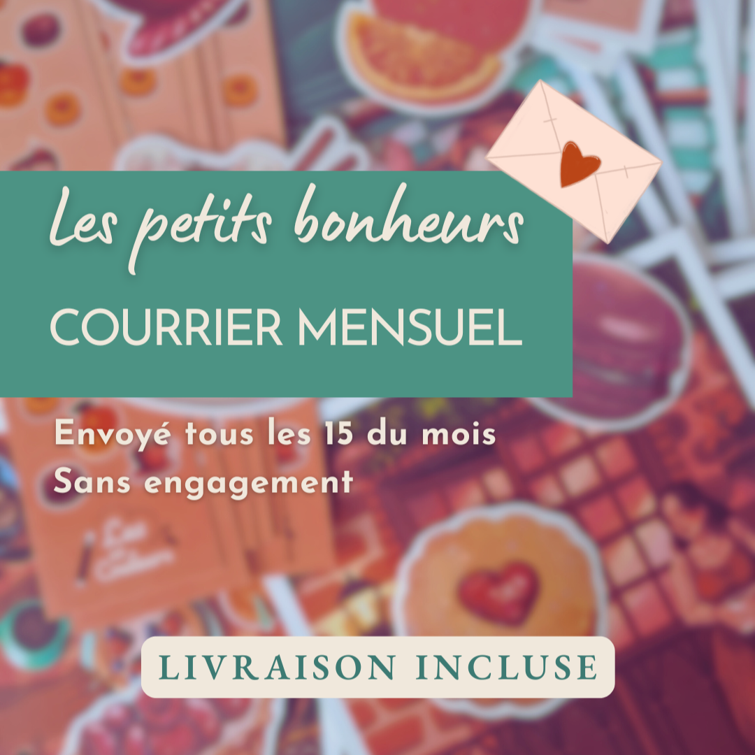 Les petits bonheurs (courrier mensuel)