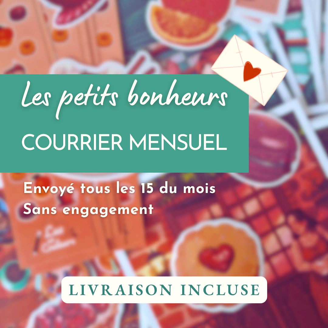 Les petits bonheurs (courrier mensuel)