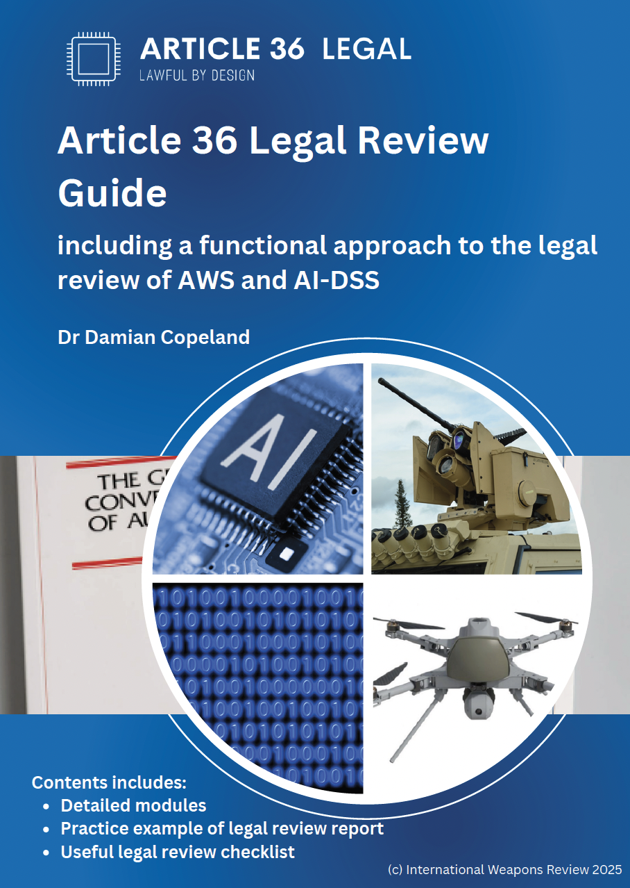 D. Copeland, 'Article 36 Legal Review Guide: including a functional approach to the legal review of AWS and AI-DSS' (Article 36 Legal, 19 March 2026)