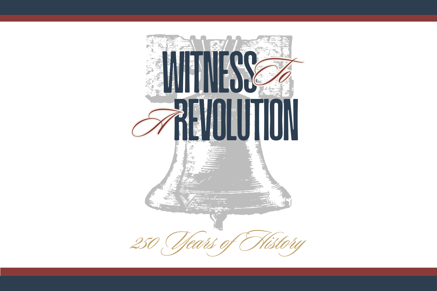 Witness to a Revolution: 250 Years of History