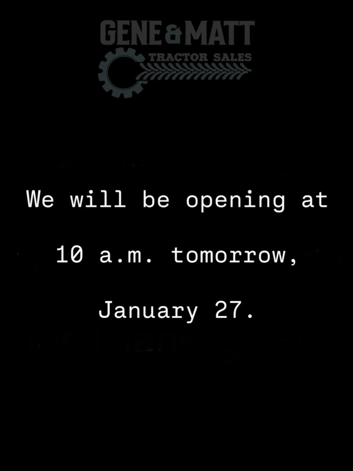 We will be opening at 10 a.m. on Tuesday, January 27.