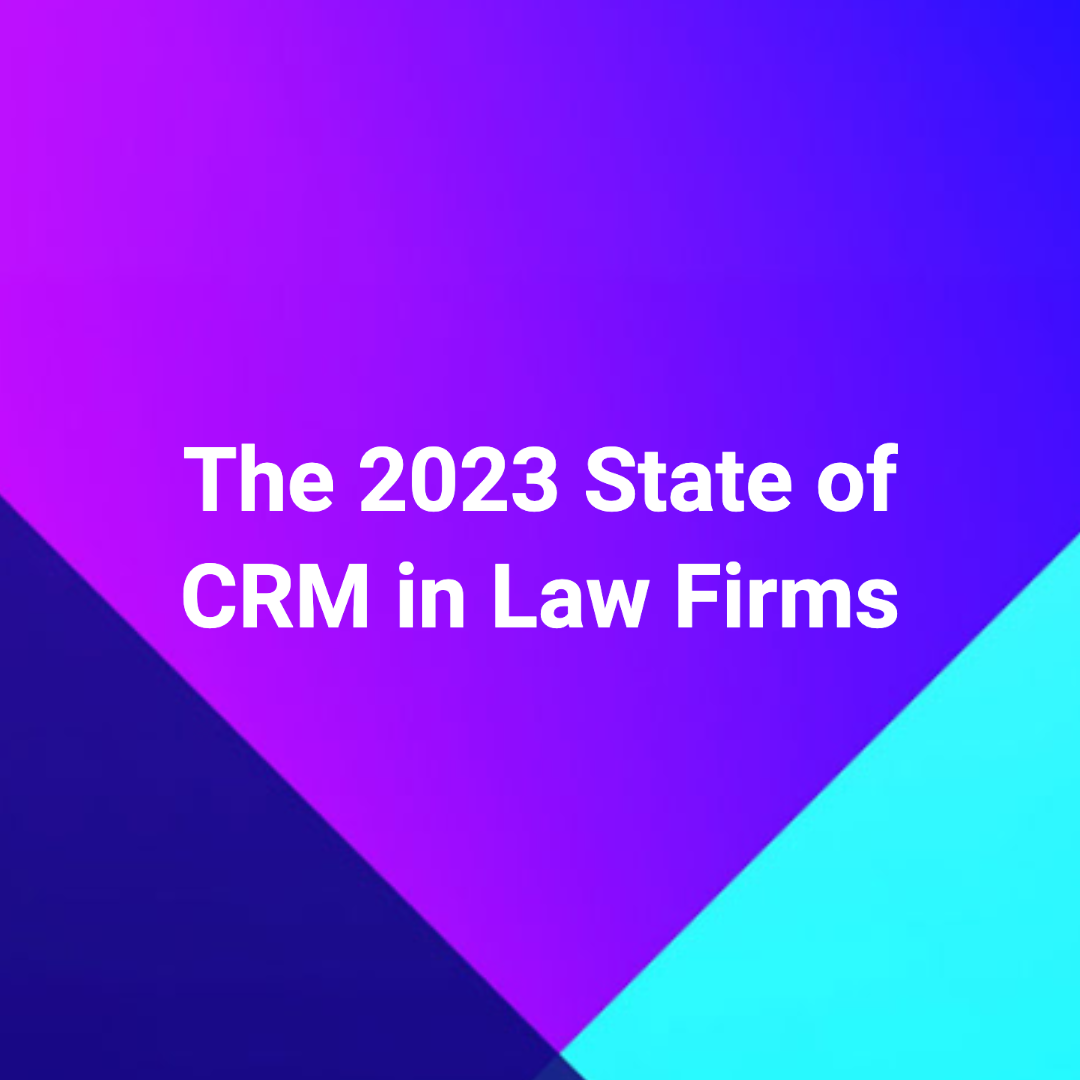 The 2023 State of CRM in Law Firms