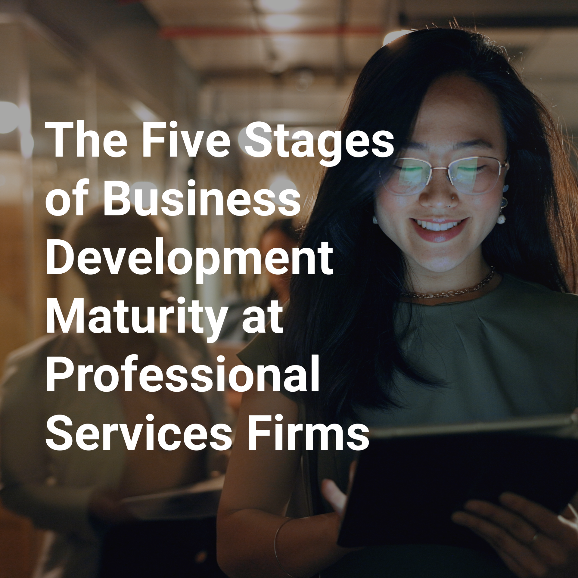 The Five Stages of Business Development Maturity at Professional Service Firms (Guide)