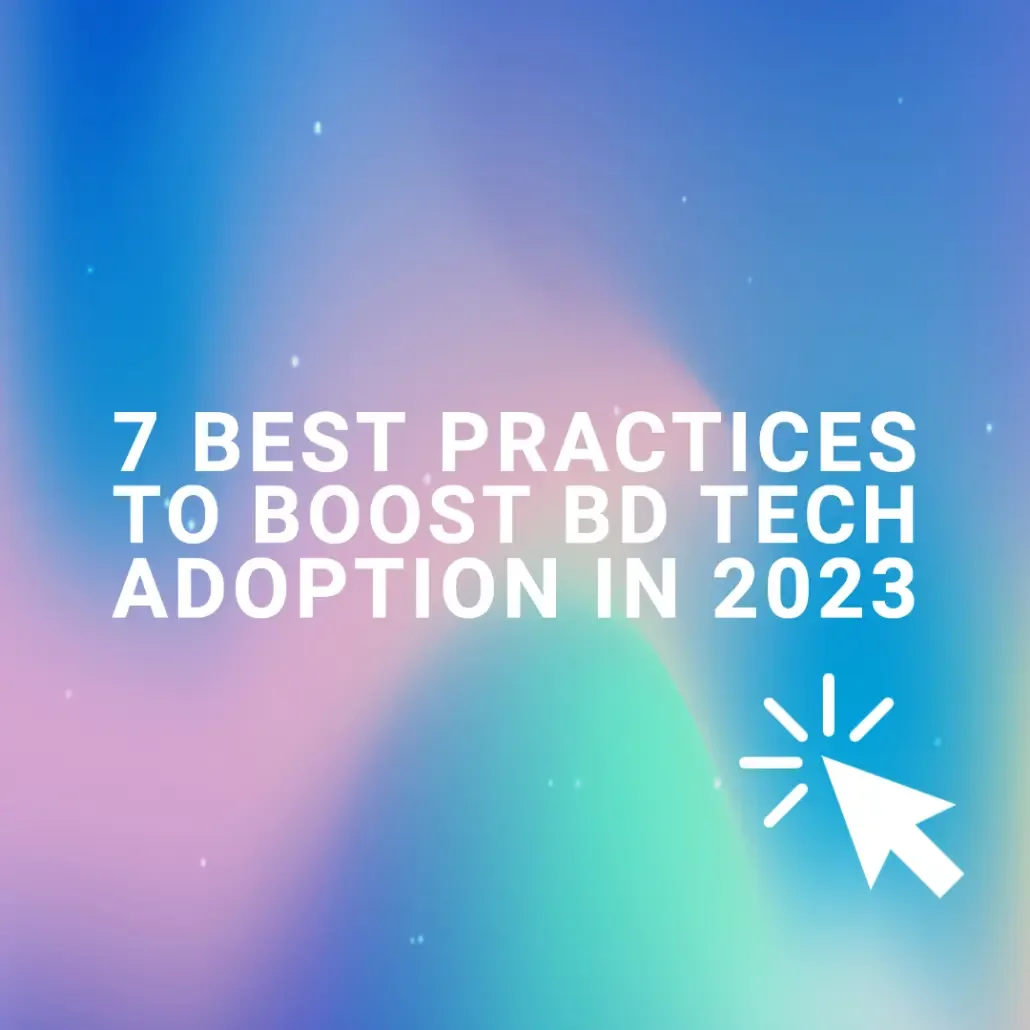 7 Best Practices to Boost BD Tech Adoption in 2023