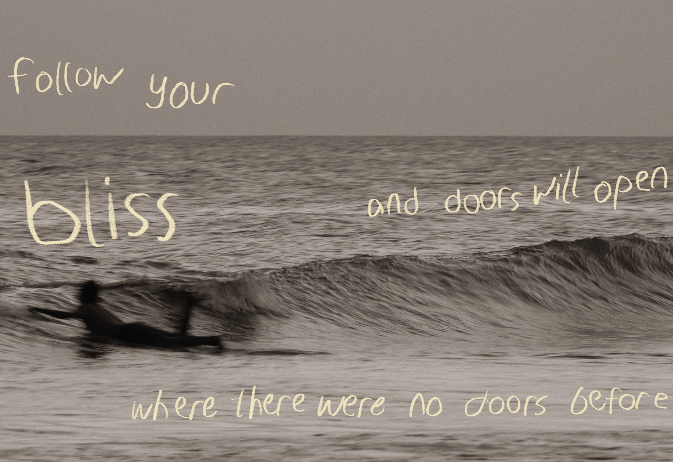 FOLLOW YOUR BLISS