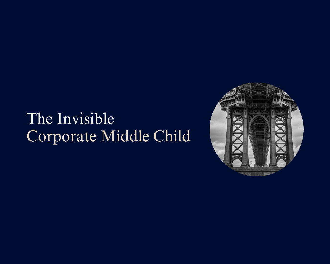 The Invisible, Corporate Middle Child