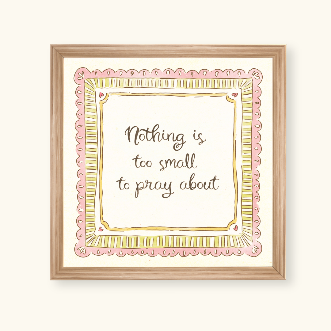 nothing is too small handdrawn art print