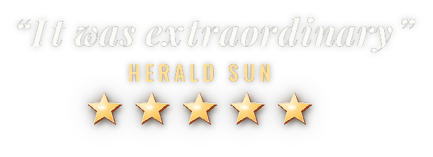 Quote saying, 'It was extraordinary,' with five gold stars and the name 'Herald Sun' underneath.