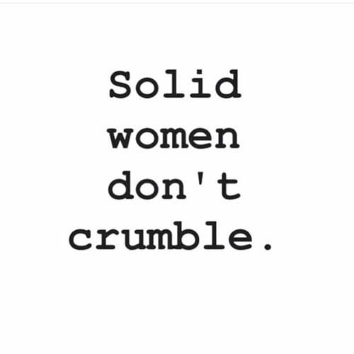 Text reading 'Solid women don't crumble.' in black font on a white background.