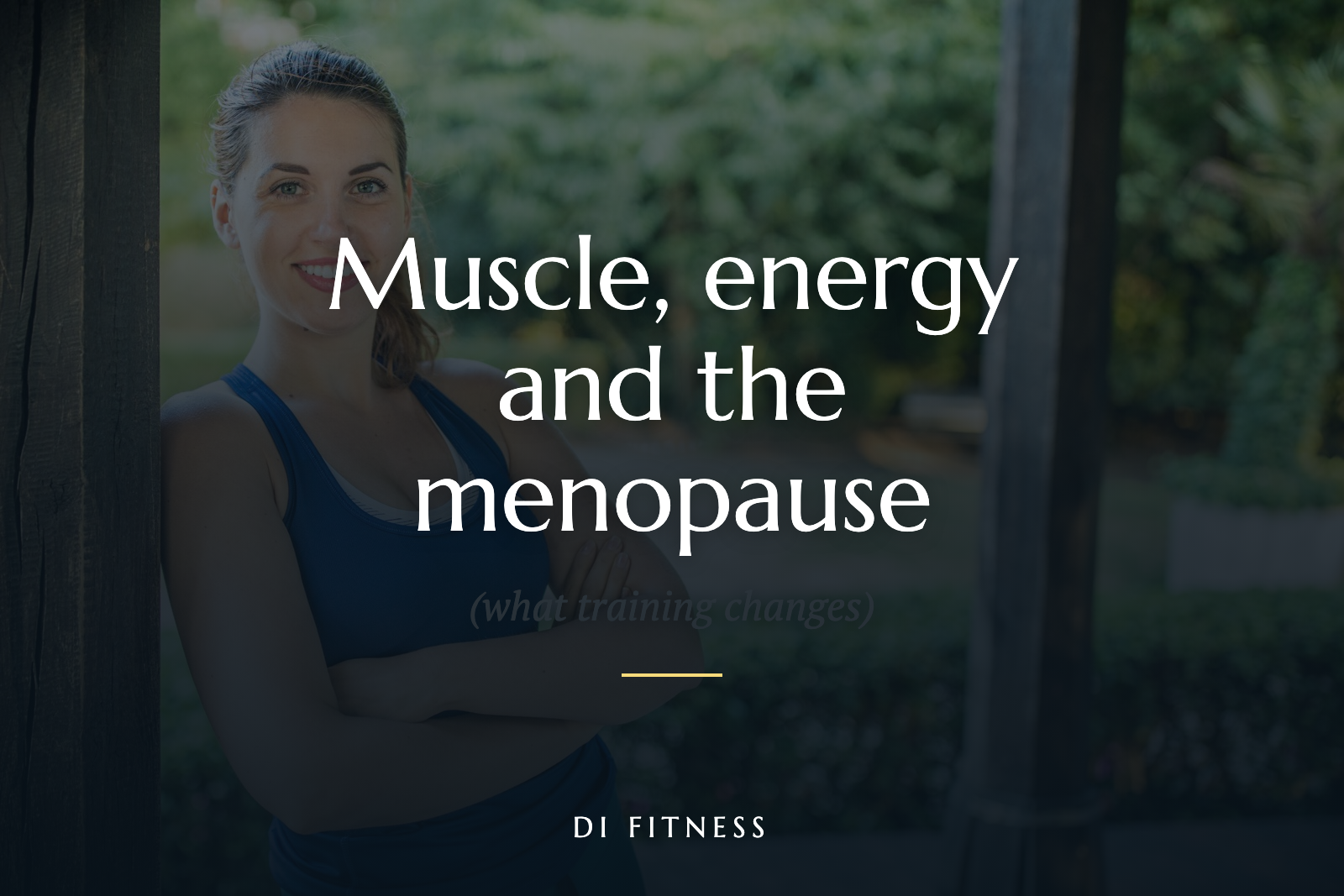 Muscle, energy and the menopause: what training changes