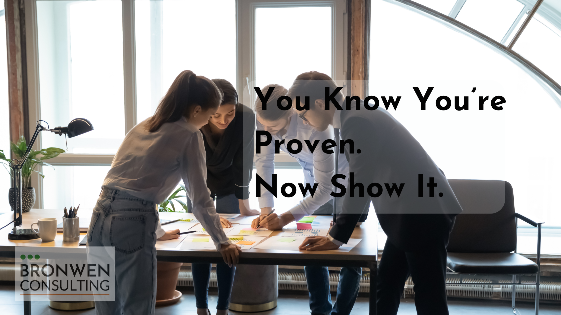 You Know You’re Proven. Now Show It..png
