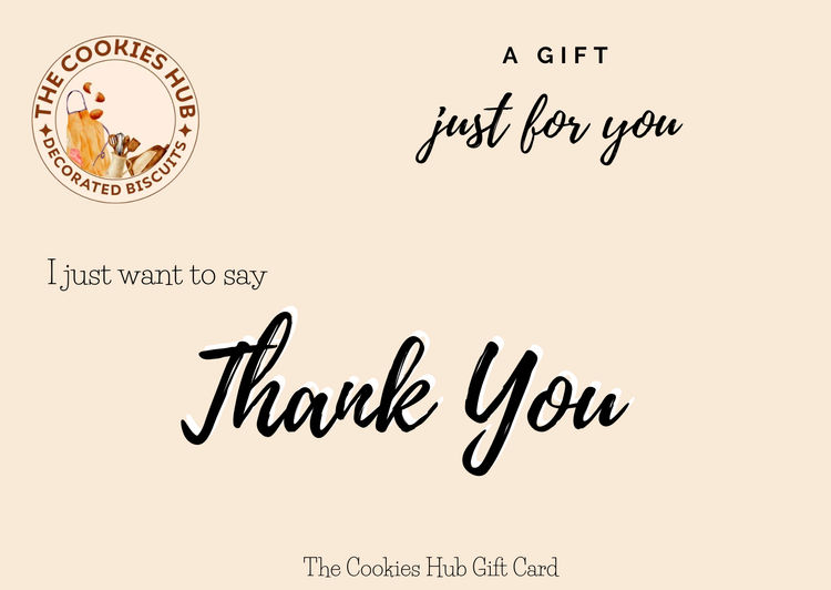 A beige gift card from The Cookies Hub featuring a logo with a cookie mascot, and text that reads, "A GIFT just for you" and "Thank You," with additional smaller text saying "I just want to say" and "The Cookies Hub Gift Card."