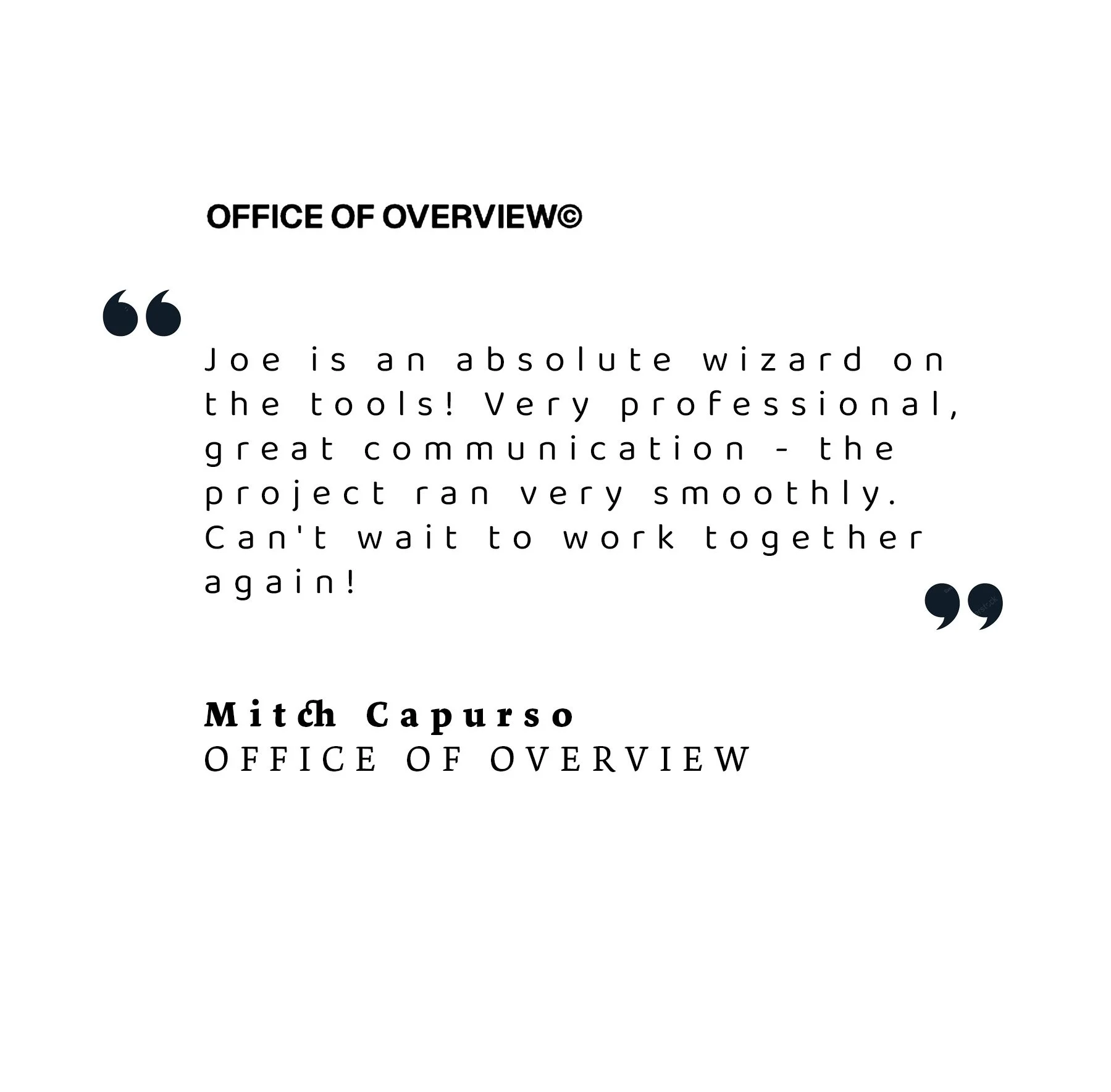 Quote about Mitch Capurso from the Office of Overview, praising Joe's professionalism, communication skills, and teamwork.