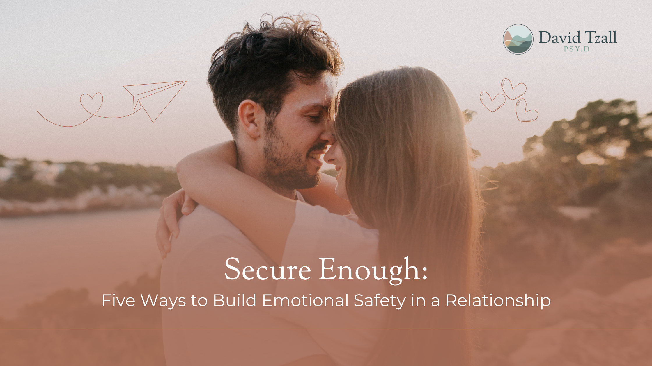Secure Enough: Five Ways to Build Emotional Safety in a Relationship Without Grand Gestures