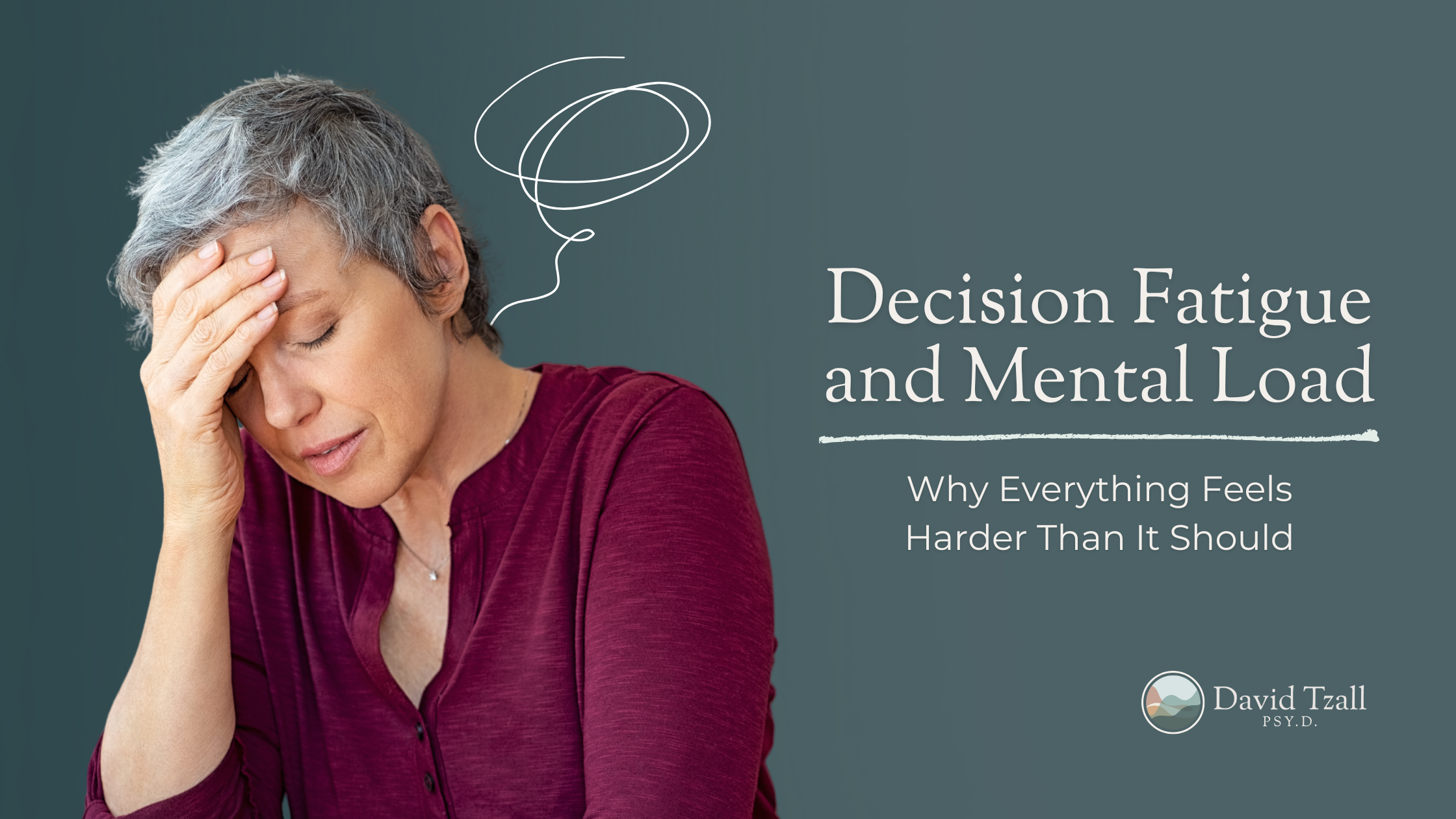 Decision Fatigue and Mental Load: Why Everything Feels Harder Than It Should