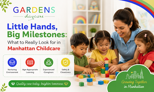 Little Hands, Big Milestones: What to Really Look for in Manhattan Childcare