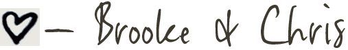 Handwritten text with a heart symbol, reading 'Brooke & Chris'.
