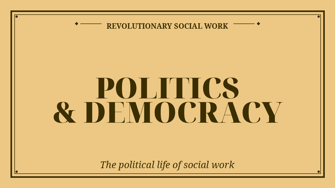 Political analysis, voting, democracy, neoliberalism, political engagement, and the intersection of politics and social work values.