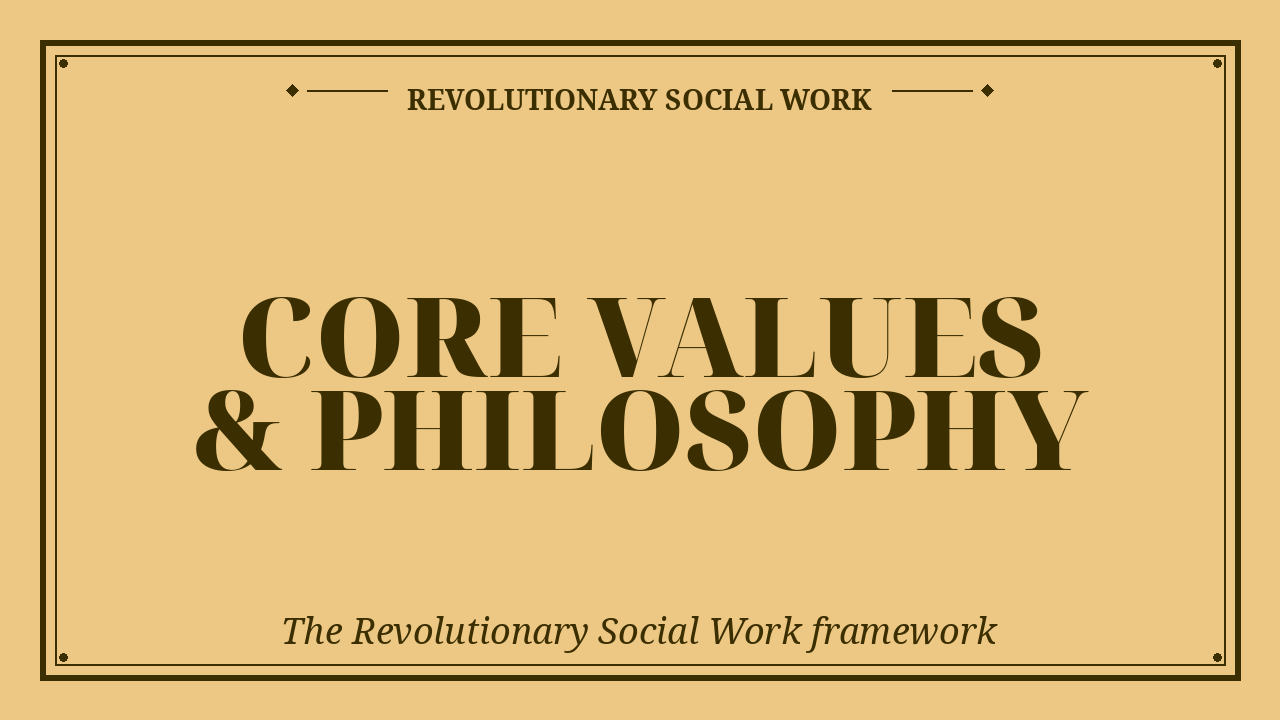 Explorations of the Revolutionary Social Work framework — kinning, love as praxis, unity, transformative reflection, and the 10 core values.