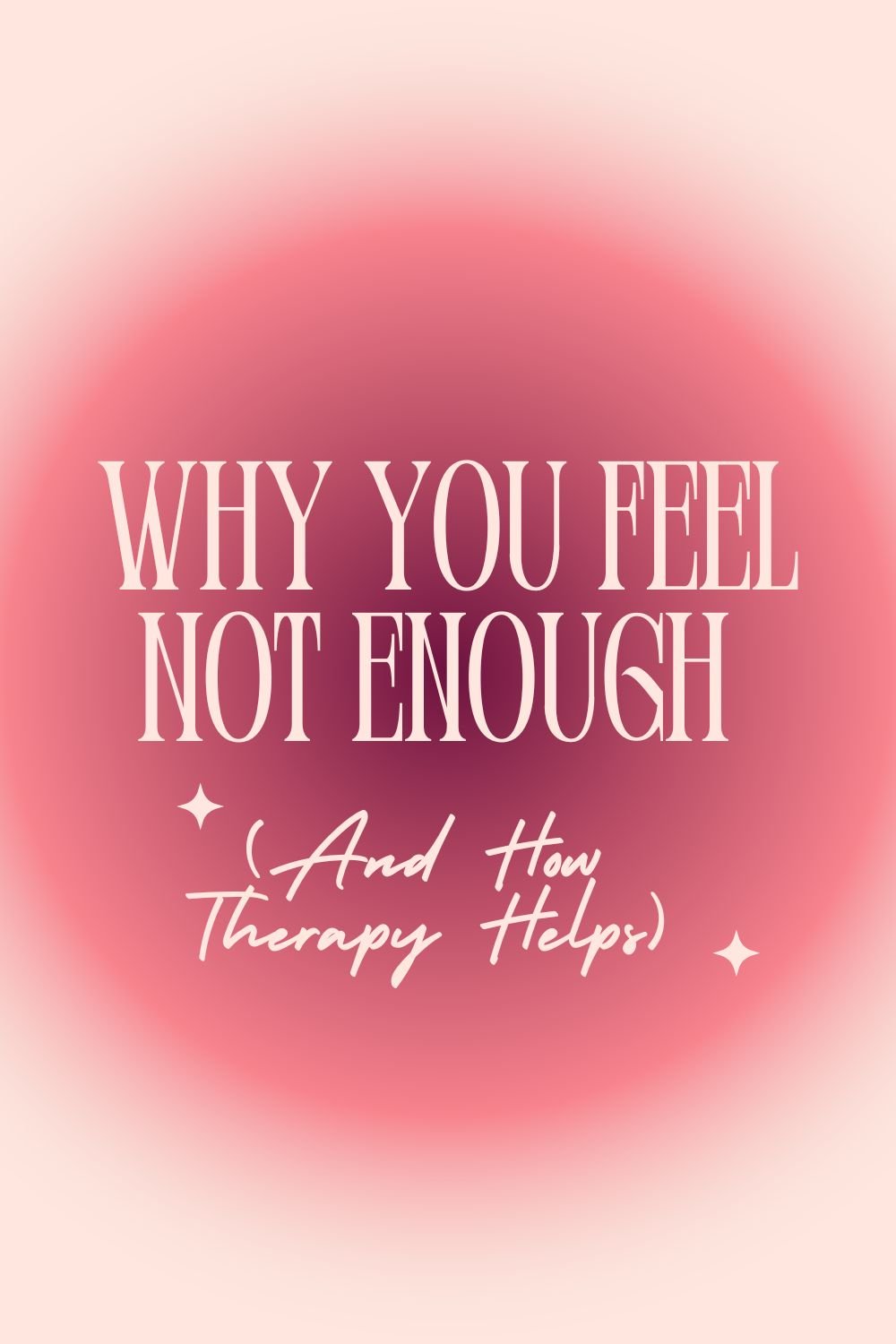 Why Do I Feel Like I’m Not Enough? A Therapist’s Guide to Rebuilding Self-Worth