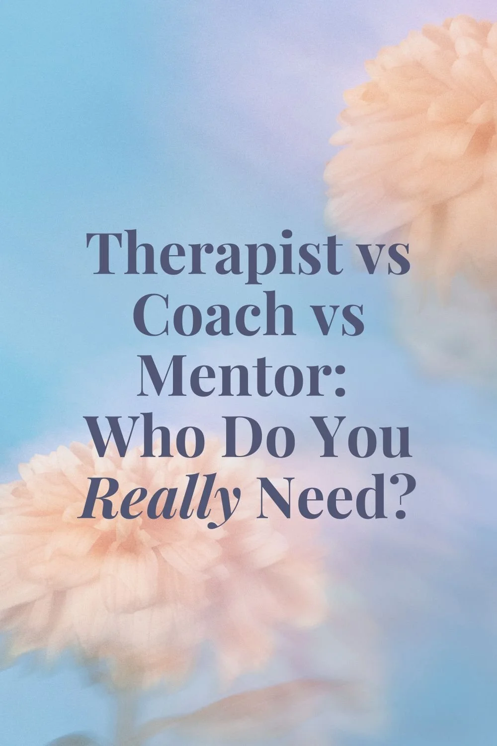 The Difference Between a Therapist, Coach, and Mentor (And Who You Need)