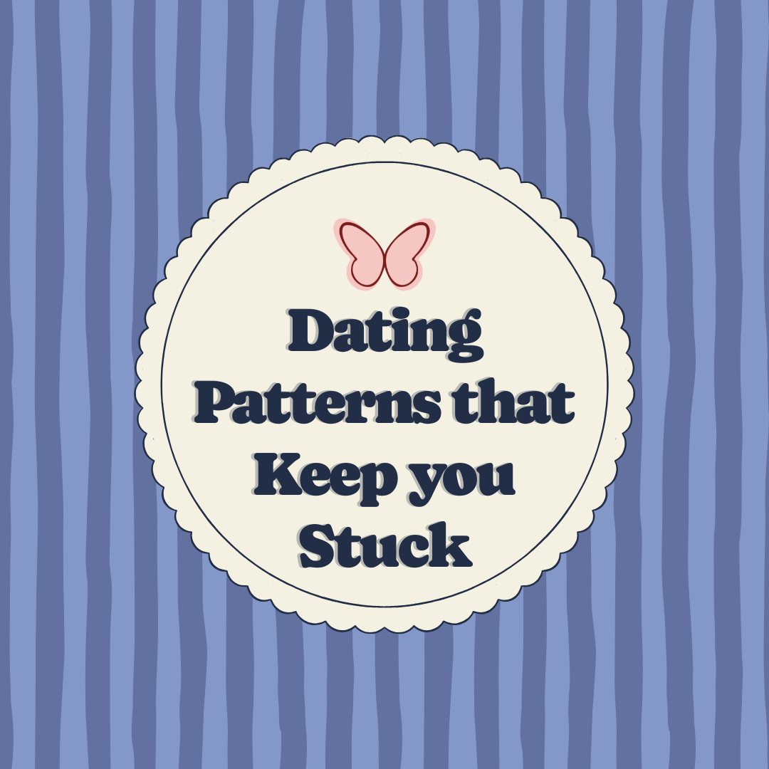 Dating Patterns That Keep You Stuck (And How to Break Them)