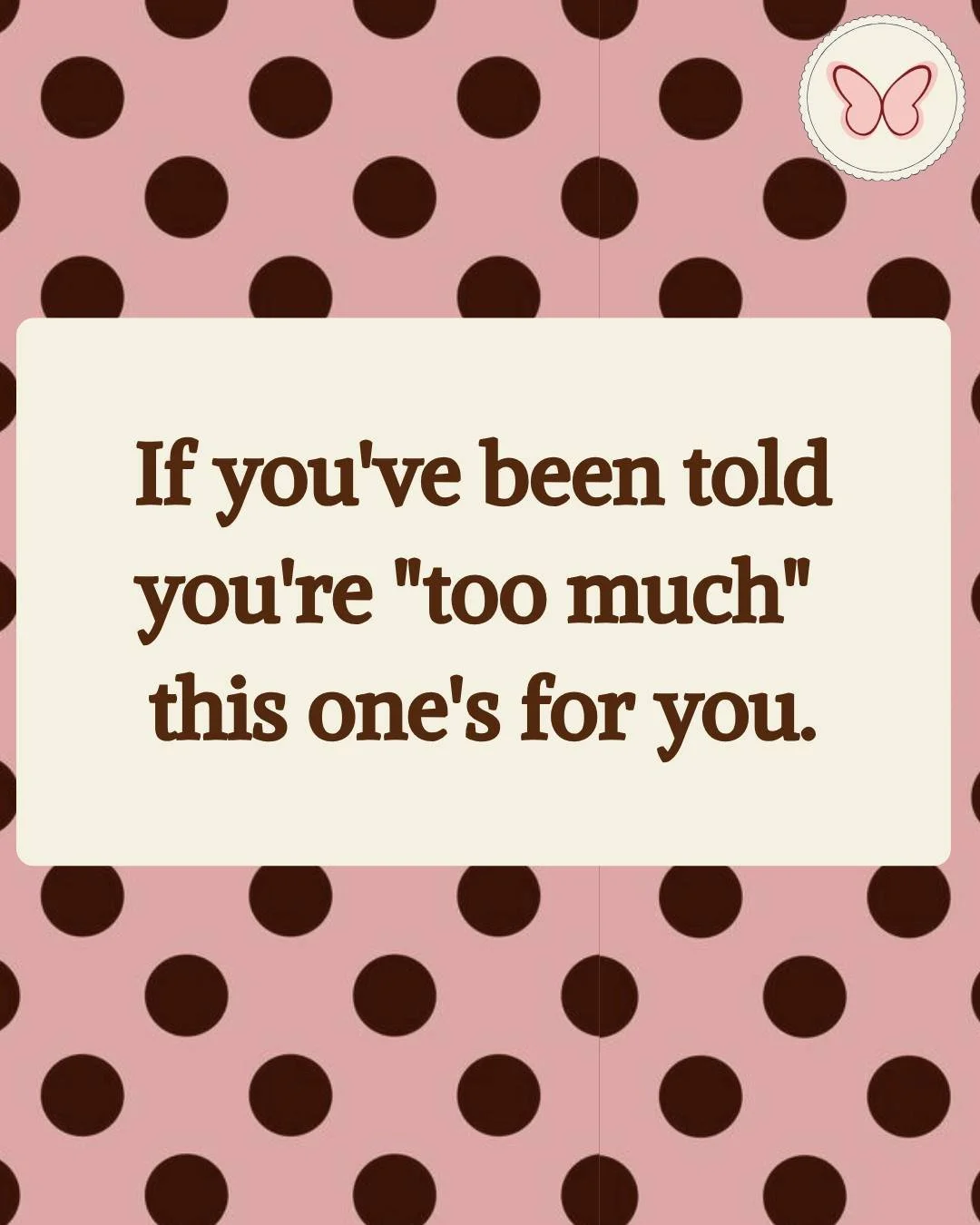 The "too much" narrative follows so many of us into adulthood and into our relationships ~ quietly shaping how much space we let ourselves take up.
But it's worth asking: who decided that? And did they actually have the capacity to hold you