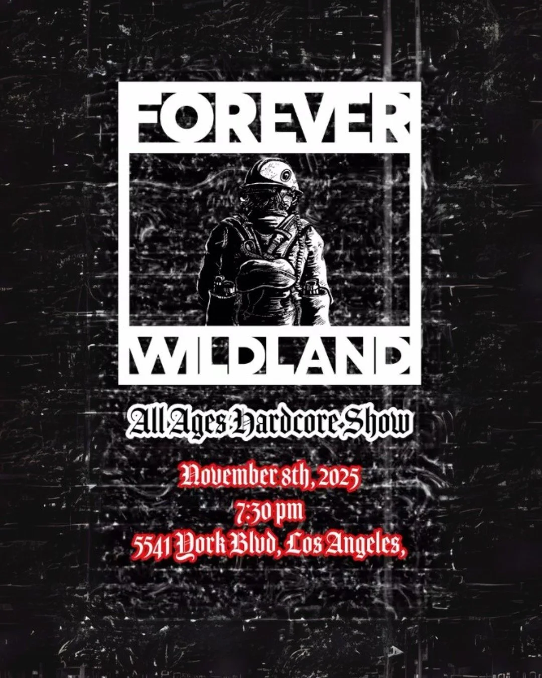 Forever Wildland returns November 8, 2025 with their Hardcore Benefit Show in Los Angeles — all to support Grassroots Wildland Firefighters and our mission to improve mental health care, pay, and housing for the wildland firefighting community.