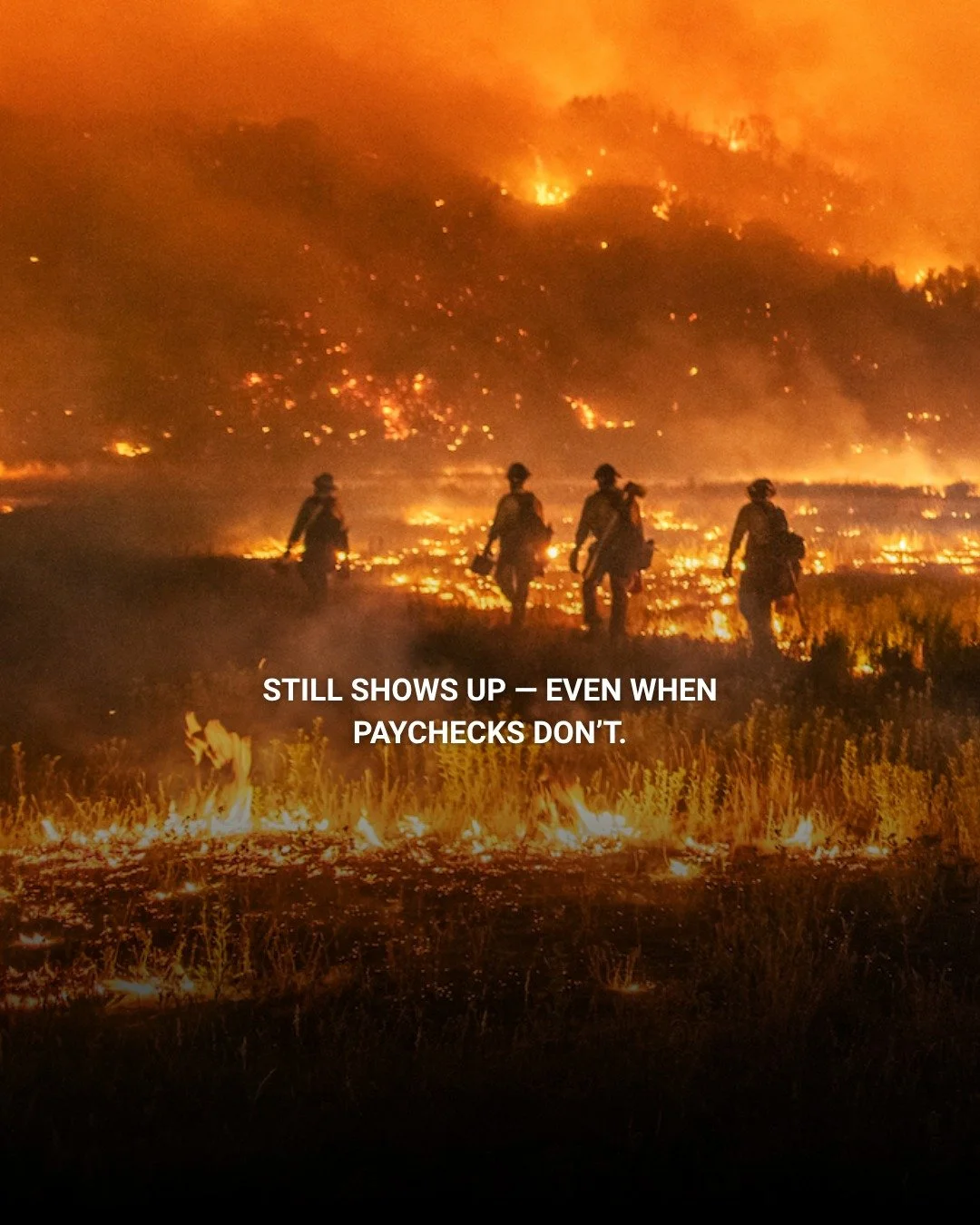 Wildland firefighters remain on the front lines, continuing critical wildfire suppression and hazardous fuels mitigation efforts during the government shutdown. However, if the shutdown persists, available funding will eventually be depleted—le