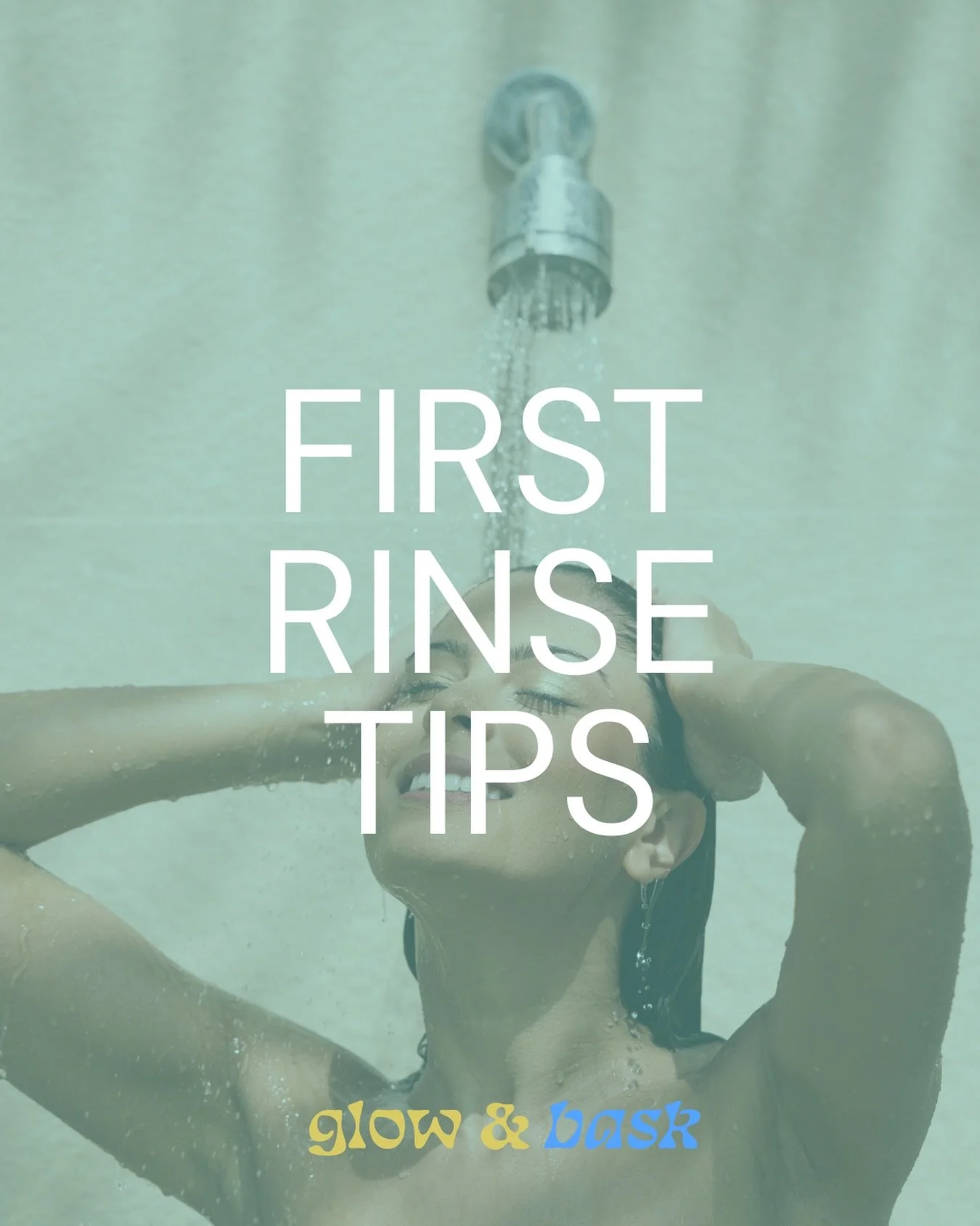 Here are 5 quick tips for your first rinse after your Glow &amp; Bask spray tan:

Rinse with water only
When it&rsquo;s time, step in with lukewarm water, no soap. Be sure to rinse thoroughly, especially the neck and underarms, and let the bronzer fu