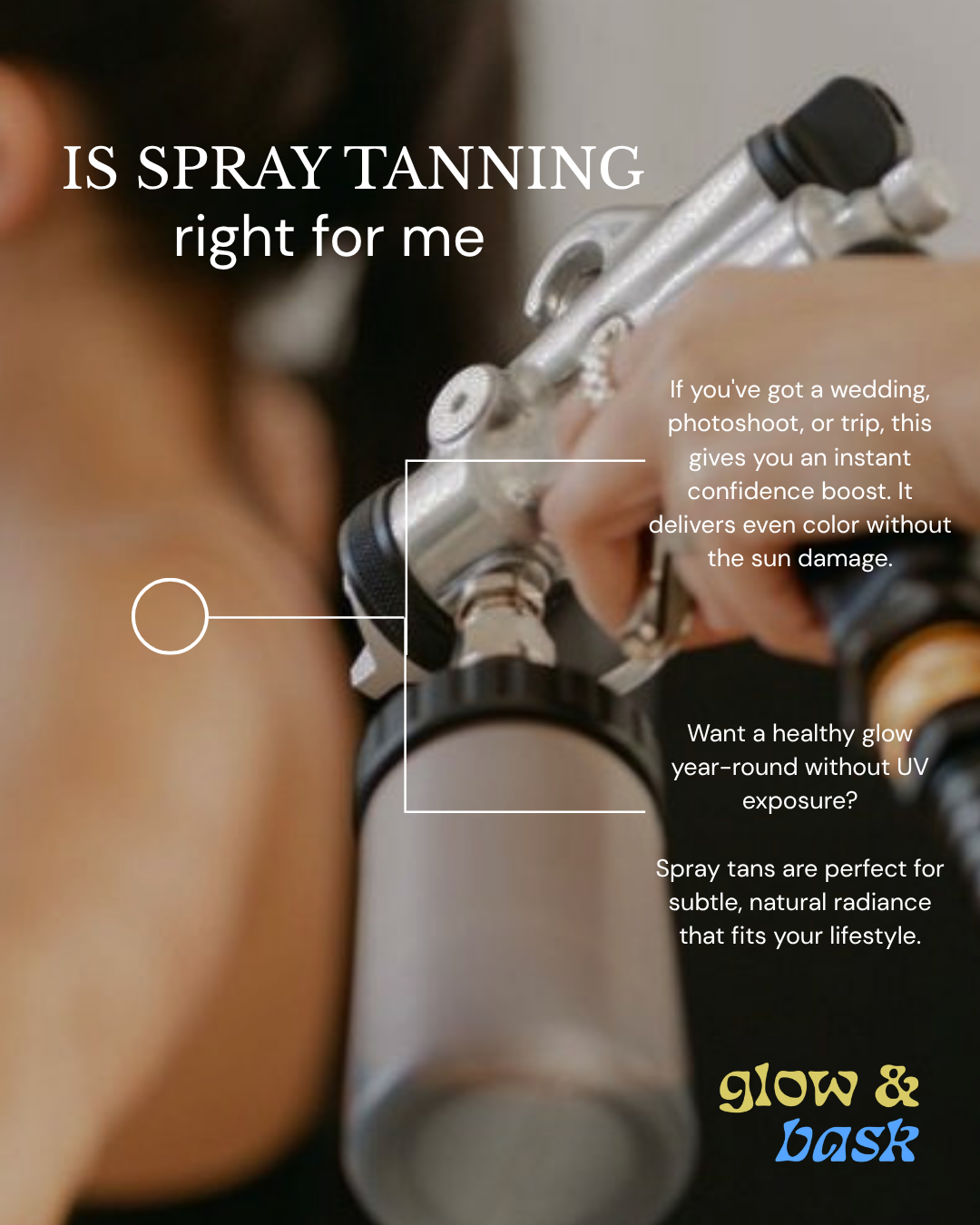 Is spray tanning right for you? Glow & Bask offers luxury custom airbrush spray tans in Friendswood and Pearland TX for brides, vacations, events, photoshoots, and everyday confidence. Get a natural-looking, streak-free tan without sun damage with mo