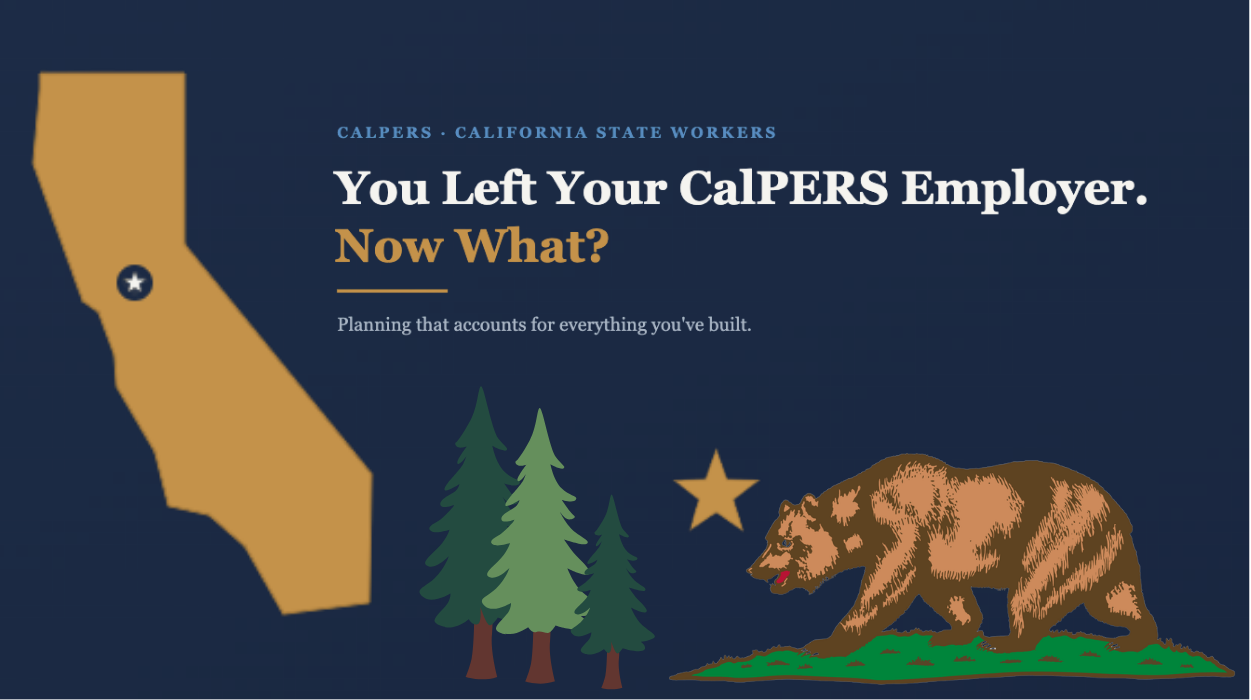 You Left Your CalPERS Employer. Now What?