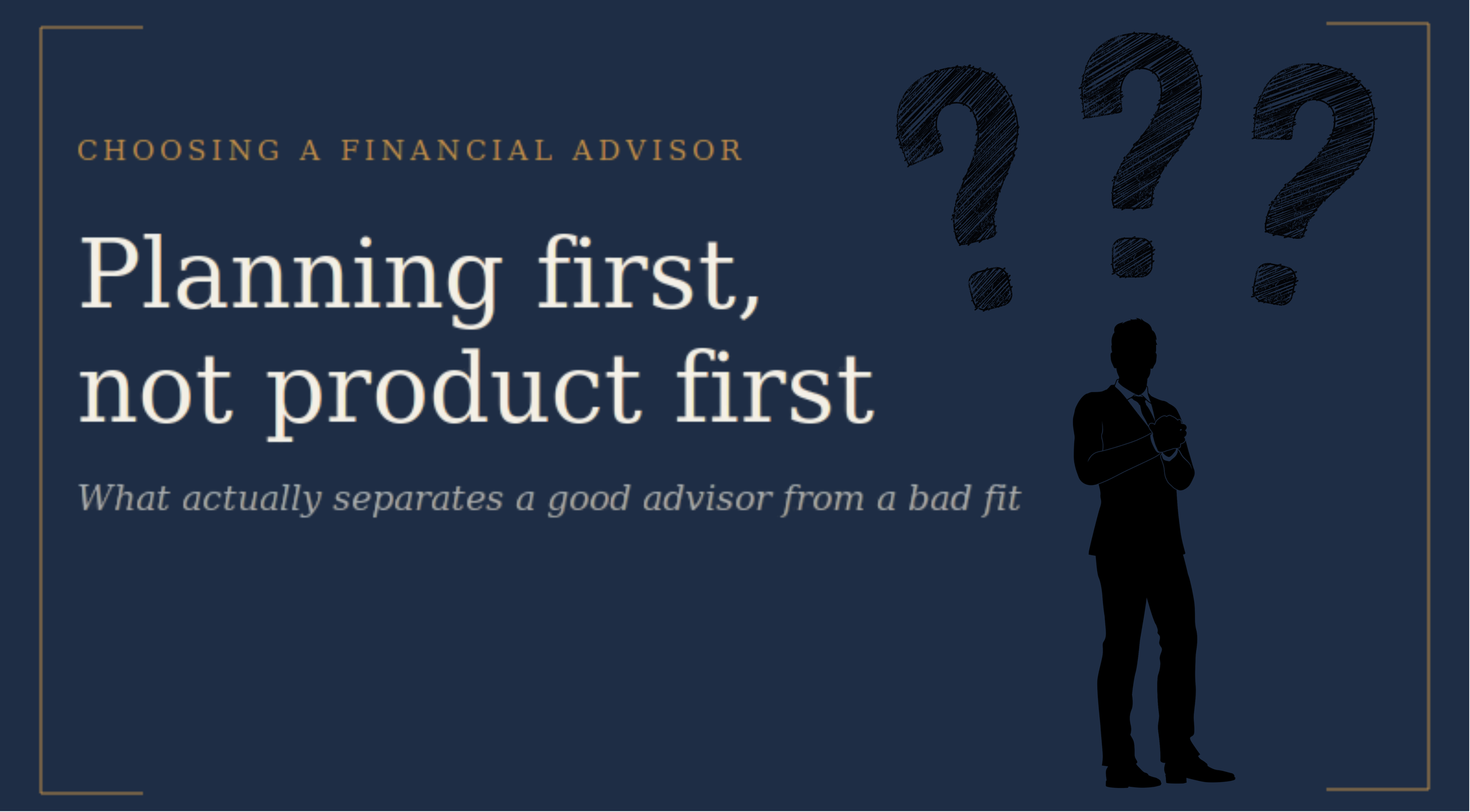 Choosing a financial advisor: planning first, not product first