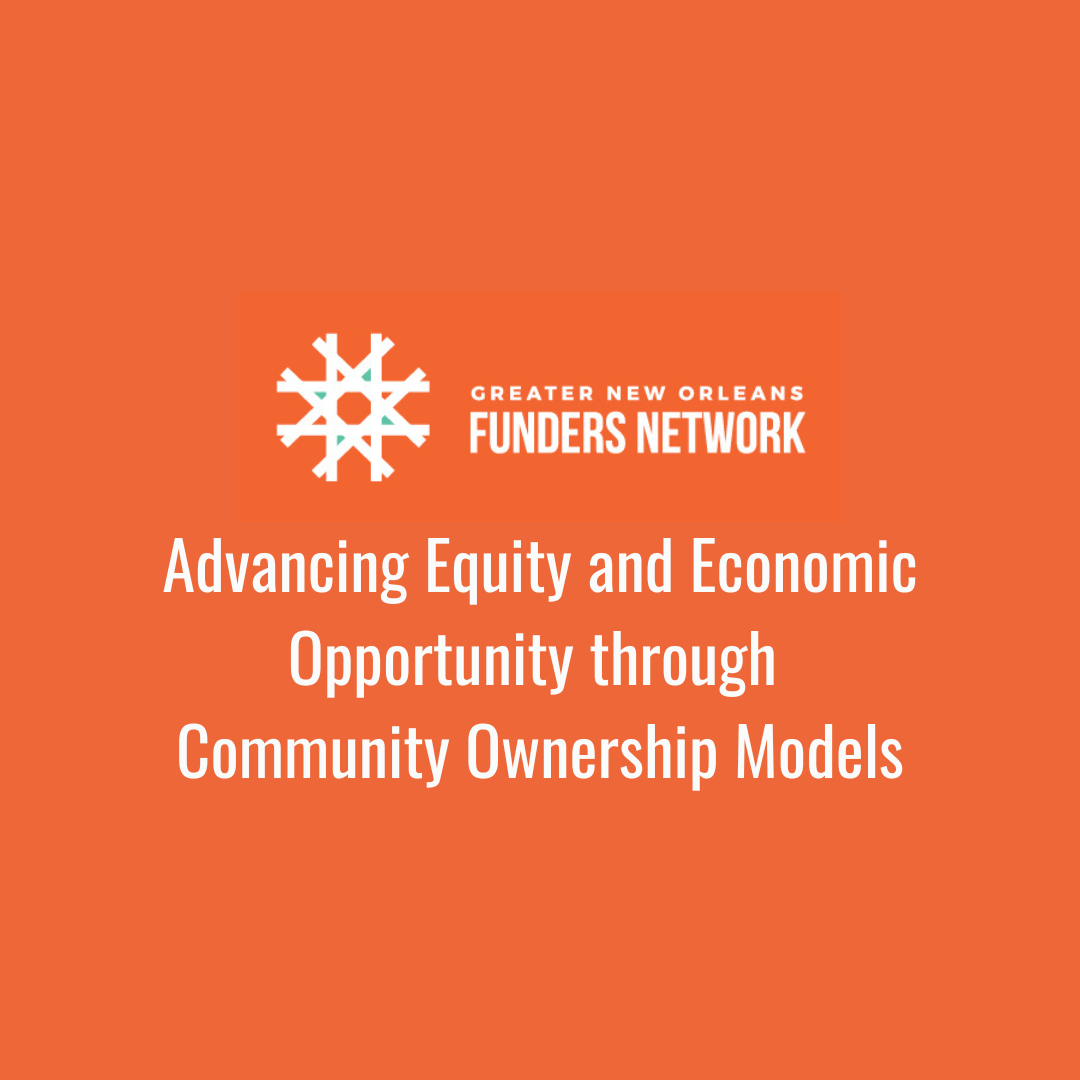 Advancing Equity and Economic Opportunity through Community Ownership Models in Greater New Orleans